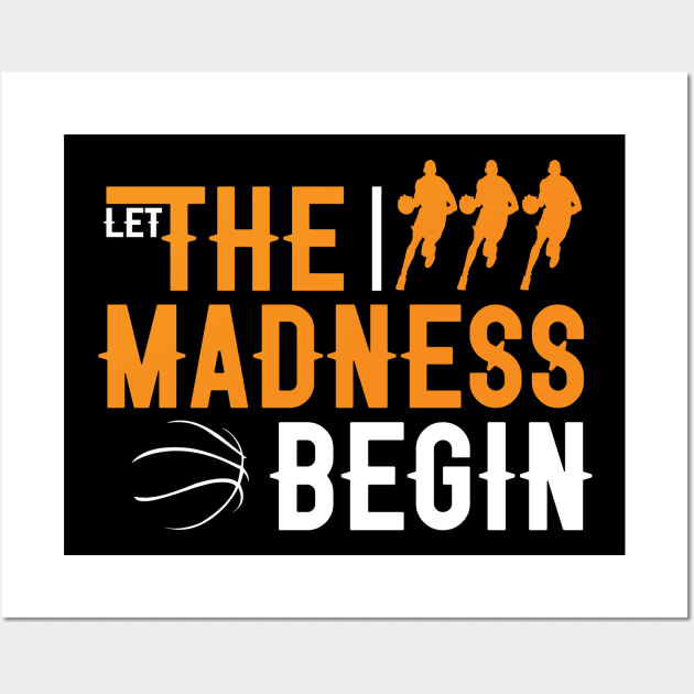 Let the madness begin Basketball Madness College March Wall Art by S-Log